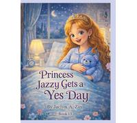 Princess Jazzy Gets a Yes Day (Princess Gracie & Jazzy Storybook Collection)
