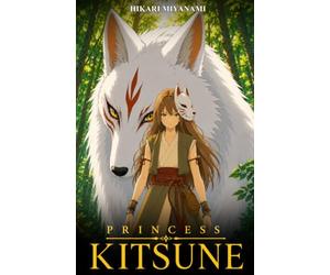 Princess Kitsune: An enchanting fantasy tale inspired by Japanese folktales and legends