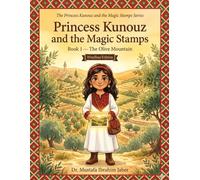 Princess Kunouz and the Magic Stamps: Book 1 - The Olive Mountain (The Princess Kunouz and the Magic Stamps Series)
