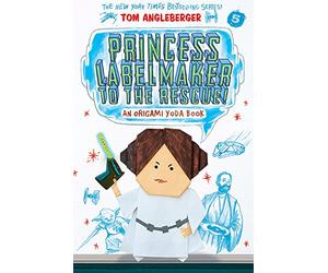 Princess Labelmaker to the Rescue!: Volume 5 (Origami Yoda)