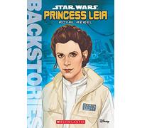 Princess Leia: Royal Rebel (Backstories)