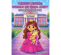 Princess Lessons: Overcome New School Anxiety: Coloring Storybook