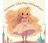 “Princess Lily, pay attention!"