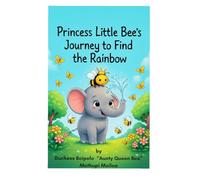 Princess Little Bee’s Journey To Find the Rainbow