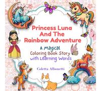 Princess Luna And The Rainbow Bridge: A magical coloring book story with Learning words | 8.5 x 8.5 | For girls ages 4 - 8 | coloring pages of unicorns, butterflies, puppies and flowers