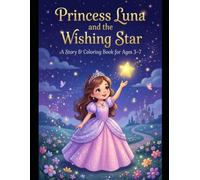 Princess Luna and the Wishing Star: A Story & Coloring Book for Ages 3-7