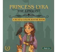 Princess Lyra, the Linguist: A Communication-Inspired 3-in-1 Story, Coloring and Rhyme Book for Girls About Listening, Empathy, and Understanding ... (The Princesses of the Virtuous Valley)