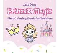 Princess Magic: First Coloring Book for Toddlers (Lily & Fred Colors)