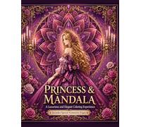 Princess & Mandala Coloring Book: A Luxurious Coloring Experience with Elegant Princesses and Intricate Mandalas