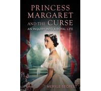 Princess Margaret and the Curse : An Inquiry into a Royal Life