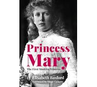 Princess Mary: The First Modern Princess