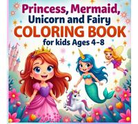Princess, Mermaid, Unicorn and Fairy Coloring Book for Kids Ages 4-8: Magical Coloring Fun for Little Girls