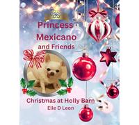 Princess Mexicano and Friends: Christmas at Holly Barn