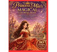 Princess Mia’s Magical Coloring Book: A Magical Fairytale Coloring Book for Relaxation & Creativity