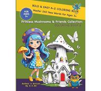 Princess Mushrooma & Friends Collection: Coloring Book 2, BOLD & EASY A-Z COLORING BOOK, Master 260 New Words For Ages 3+