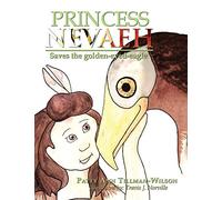 Princess Nevaeh: Saves the Golden-Eyed-Eagle