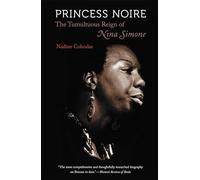 Princess Noire: The Tumultuous Reign of Nina Simone