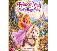 Princess Nyah and the Wolf of Happy Valley: A Brave Bedtime Adventure