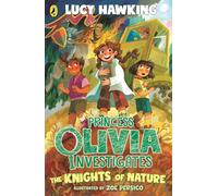 Princess Olivia Investigates: The Knights of Nature: From the bestselling author and science educator