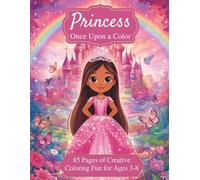 Princess Once Upon a Color: Princess Coloring Book for Kids Ages 3-8 with Castles, Dresses, and Fairytale Adventures