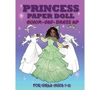 Princess Paper Doll: Princess Paper Doll for Girls Ages 7-12; Cut, Color, Dress up and Play. Coloring book for kids (Princess Paper Doll Series)