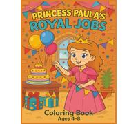 PRINCESS PAULA'S ROYAL JOBS: 50 Fun & Imaginative Coloring Pages for Kids Ages 4-8