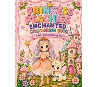 Princess Peachies Enchanted Colouring Book: Fairy Princess Magic (Princess Peachies Colouring adventures)