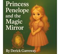 Princess Penelope and the Magic Mirror: A Heartwarming Fairy Tale for Children Ages 3-8 (The Adventures of Princess Penelope)