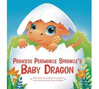 Princess Periwinkle Sprinkle's Baby Dragon: An Enchanted Rainbow Realm Book: 5 (The Enchanted Rainbow Realm)