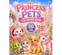 Princess Pets Coloring Book: 50 Cute Fantasy Pet Coloring Pages for Kids
