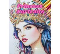 Princess Portraits Coloring Book: A Stunning Collection of Fairytale Princesses to Color - Perfect for Girls and Adults