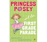 Princess Posey and the First Grade Parade: Book 1 (Princess Posey, First Grader)