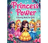Princess Power Coloring Book for Girls: 69 Delightful and Attitude-Packed Chibi Princesses to Color and Foster Creativity and Confidence in Kids