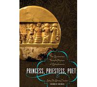 Princess, Priestess, Poet: The Sumerian Temple Hymns of Enheduanna (Classics and the Ancient World)