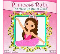 Princess Ruby: The Make-Up Ballet Class (Princess Ruby Children's Books)