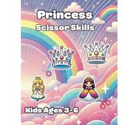 Princess Scissor Skills Activity Book: Cutting Practice and Craft Fun with Princesses, Unicorns, and Magical Castles | Boost Fine Motor Skills and ... and Crafting Projects for Little Girls