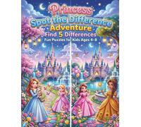 Princess Spot the Difference Adventure: 40 Magical S nd Find Puzzles to Boost Focus and Observation: A Fun Screen-Free Activity Book for Kids Ages 4-8