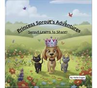 Princess Sprout’s Adventures: Sprout Learns to Share!