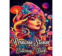 Princess Stoner Coloring Book: Funny Midnight Trippy Illustrations with Psychedelic Ladies