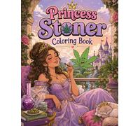 Princess Stoner Coloring Book: With 50 Trippy and Psychedelic Coloring Pages for Relaxation, Creativity, and Stress Relief