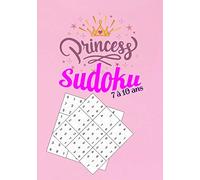 Princess Sudoku 7 à 10 ans: : Niveaux Facile - Moyens - Difficile - 210 Grilles Sudoku pour Enfants (filles) de 6 à 10 Ans avec Solutions