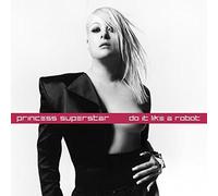 Princess Superstar - Do It Like A Robot - Studio !K7 - !K7146EP