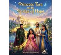 Princess Tara and the Bridge of Hope: A Tale of Courage, Forgiveness, and Kindness