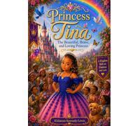 Princess Tina: The Beautiful, Brave, and Loving Princess