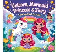 Princess, Unicorn, Fairy, and Mermaid Coloring Book for Kids