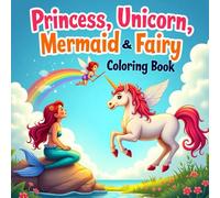 princess, unicorn, fairy, and mermaid: princess, unicorn, fairy and mermaid coloring book,princess, unicorn, fairy, and mermaid cute coloring ... 4-8,cute coloring book for kids simple & big.