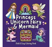 Princess, Unicorn, Fairy & Mermaid Bold & Easy Coloring Book: Big, Simple, and Fun Designs for Girls Ages 4-8 | Magical Fantasy Coloring Pages to Spark Creativity