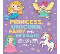 Princess, Unicorn, Fairy & Mermaid: Fun, Simple & Magical Coloring Pages for Kids Ages 4-8