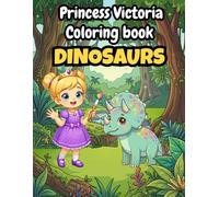 Princess Victoria: Dinosaur Coloring Book for Girls | 50+ Cute & Fun T-Rex, Triceratops & Jurassic Adventure Pages (Ages 3-8) (The Magical World of Princesses and Princes)