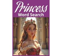 Princess Word Search: Fun and Challenging Puzzle Books with Easy to Read Print about Fairytales, Royalty, Kingdoms and more | 6x9 inches, 110 Pages | ... … Gift for Vacations, Holidays and Relaxation